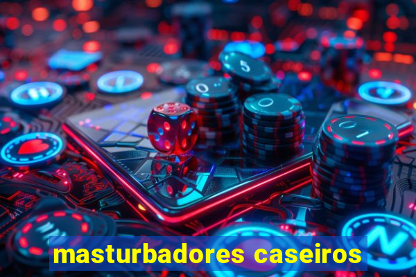 masturbadores caseiros